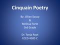 Cinquain Poetry By: Jillian Soucy & Melissa Forte 3rd Grade Dr. Tonja Root ECED 4300 C.