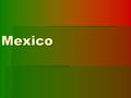 Mexico.  Capital: Mexico City  Size: 3x size of Texas  31 states.