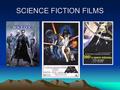 SCIENCE FICTION FILMS. WHAT IS IT? It has its roots in some form of technology which is not yet possible, but could be one day Before film, there was.
