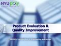 Product Evaluation & Quality Improvement. Overview  Objectives  Background  Materials  Procedure  Report  Closing.