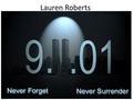 Lauren Roberts. On September 11 th, 2001 the United States was attacked. The 9.11 attacks resulted in 2996 total deaths. American Airline flights crashed.