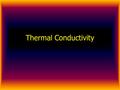 Thermal Conductivity. Influence of Fluid Velocity on the Longitudinal Thermal Dispersivity of a Porous Medium.