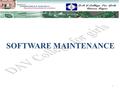 SOFTWARE MAINTENANCE 1. TOPICS TO BE DISCUSSED.. Definition of Maintenance Software Maintenance Types of Maintenance Maintenance Process Need of Maintenance.