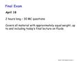 Physics 1B03summer-Lecture 13 Final Exam April 18 2 hours long – 30 MC questions Covers all material with approximately equal weight, up to and including.