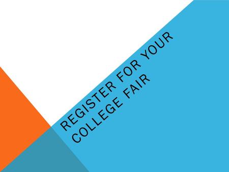 REGISTER FOR YOUR COLLEGE FAIR. Save yourself some time! Don’t stand in line filling out information cards! Register Get your barcode Have the college.