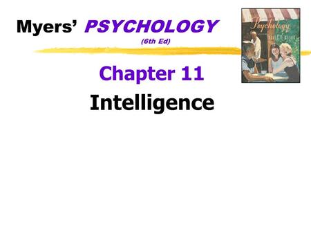 Myers’ PSYCHOLOGY (6th Ed) Chapter 11 Intelligence.