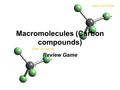 Macromolecules (Carbon compounds) Review Game. Define the term polymer Large molecule formed from the joining of many smaller molecules.