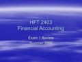 HFT 2403 Financial Accounting Exam 1 Review Summer 2006.