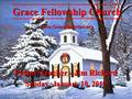 Grace Fellowship Church www.GraceDoctrine.org Pastor/Teacher - Jim Rickard Sunday, January 10, 2010.