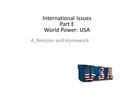 4_Revision and Homework International Issues Part E World Power: USA.