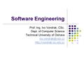 Software Engineering Prof. Ing. Ivo Vondrak, CSc. Dept. of Computer Science Technical University of Ostrava