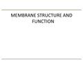 MEMBRANE STRUCTURE AND FUNCTION. 5.1 Membranes are a fluid mosaic of phospholipids and proteins Membranes are composed of phospholipids and proteins –Membranes.