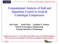 School of Aerospace Engineering MITE Computational Analysis of Stall and Separation Control in Axial & Centrifugal Compressors Alex Stein Saeid NiaziLakshmi.