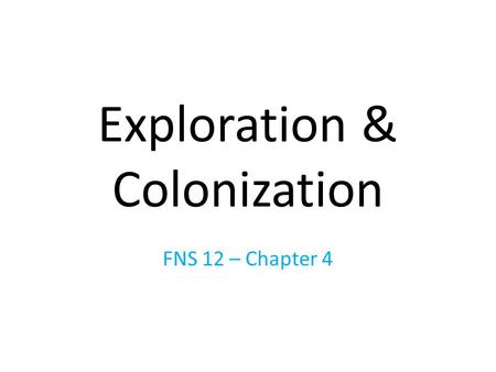 Exploration & Colonization FNS 12 – Chapter 4. Space…the Final Frontier! What do you know about and what do you think about space exploration?