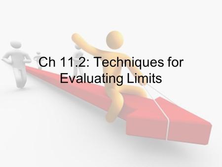 Ch 11.2: Techniques for Evaluating Limits. Dividing Out Technique Used when direct substitution gives you a zero in the numerator and denominator Steps: