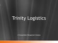 Trinity Logistics A Transportation Management Company.
