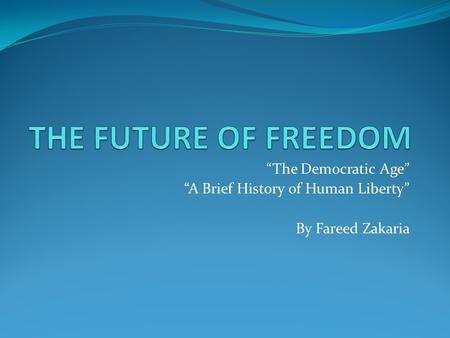 THE FUTURE OF FREEDOM “The Democratic Age”