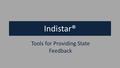Indistar® Tools for Providing State Feedback. State Feedback form State Feedback enables state administrators to address a specific set of questions,