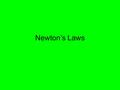 Newton’s Laws. But First… * STORY TIME ABOUT ISAAC NEWTON.