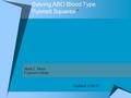 Solving ABO Blood Type Punnett Squares * Mark L. Mayo Cypress College Updated: 9/16/13.
