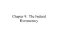 Chapter 9: The Federal Bureaucracy. Functions Rule Application Rule Interpretation Rule Initiation.