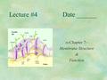 Lecture #4Date ______  Chapter 7~ Membrane Structure & Function.