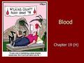 Blood Chapter 19 (H). What does blood do? Transports substances around the body to maintain homeostasis Transports substances around the body to maintain.