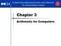 Chapter 3 Arithmetic for Computers. Chapter 3 — Arithmetic for Computers — 2 Arithmetic for Computers Operations on integers Addition and subtraction.