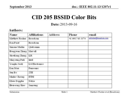Doc.: IEEE 802.11-13/1207r1 Submission September 2013 Matthew Fischer et al (Broadcom)Slide 1 CID 205 BSSID Color Bits Date: 2013-09-16 Authors: