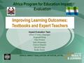 Improving Learning Outcomes: Textbooks and Expert Teachers Impact Evaluation Team Albert (Chuku) Duprigny Reginald King John Swaray Sahr Gbamanja Eunice.
