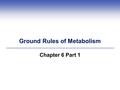 Ground Rules of Metabolism Chapter 6 Part 1. Impacts, Issues: A Toast to Alcohol Dehydrogenase  In the liver, alcohol dehydrogenase helps break down.