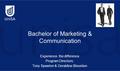 Bachelor of Marketing & Communication Experience. the difference Program Directors: Tony Spawton & Geraldine Bloustien.