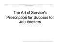 Developing and Improving Your Value - The Art of Services Prescription for Success for Job Seekers - The Professional Development Intermediate Level Complete.