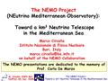 The NEMO Project: Toward a km 3 Neutrino Telescope in the Mediterranean Sea M. Circella, INFN Bari NUPPAC-05, Nov. 2005 The NEMO Project (NEutrino Mediterranean.