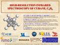 69 th International Symposium on Molecular Spectroscopy / Champaign-Urbana, Illinois, USA, June 16–20, 2014 HIGH-RESOLUTION INFRARED SPECTROSCOPY OF CUBANE,