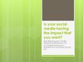 Is your social media having the impact that you want? Bari Weinhausen, Profile Marketing Research, Inc. Dr. Shelley Robertson, Robertson Consulting Group,