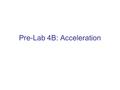 Pre-Lab 4B: Acceleration