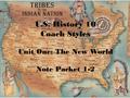 U.S. History 10 Coach Styles Unit One: The New World Note Packet 1-2.