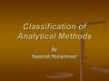 Classification of Analytical Methods By Naaimat Muhammed.