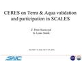 CERES on Terra & Aqua validation and participation in SCALES Z. Peter Szewczyk G. Louis Smith The GIST 19, RAL 08/27-29, 2003.