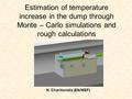 Estimation of temperature increase in the dump through Monte – Carlo simulations and rough calculations N. Charitonidis (EN/MEF)
