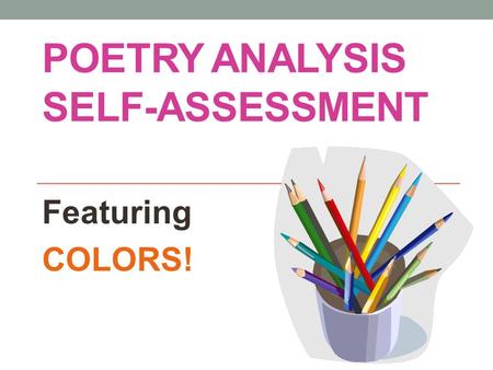 POETRY ANALYSIS SELF-ASSESSMENT Featuring COLORS!.