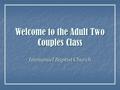 Welcome to the Adult Two Couples Class Immanuel Baptist Church.