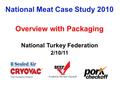 National Meat Case Study 2010 Overview with Packaging National Turkey Federation 2/10/11.
