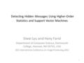 Detecting Hidden Messages Using Higher-Order Statistics and Support Vector Machines Siwei Lyu and Hany Farid Department of Computer Science, Dartmouth.