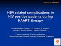 HBV related complications in HIV positive patients during HAART therapy Irina Magdalena Dumitru*, E. Dumitru*, S. Rugina*, Roxana Carmen Cernat**, Simona.