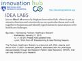 IDEA LABS Join an Idea Lab session by Brigham Innovation Hub, where in just 90 minutes clinicians and scientists focus on a particular theme and work together.