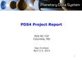 PDS4 Project Report PDS MC F2F Columbia, MD Dan Crichton April 2-3, 2013 1.