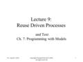 L9 - April 5, 2006copyright Thomas Pole 2003-2006, all rights reserved 1 Lecture 9: Reuse Driven Processes and Text Ch. 7: Programming with Models.