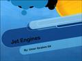 Jet Engines By: Umar Ibrahim 6A. What is the invention? Jet engines are really powerful machines in planes that cause a tremendous amount of thrust so.